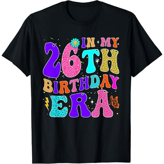 Exquisite and comfortable-In My 26th Birthday Era Girl Groovy 26 Year Old Bday Apparel T-Shirt
