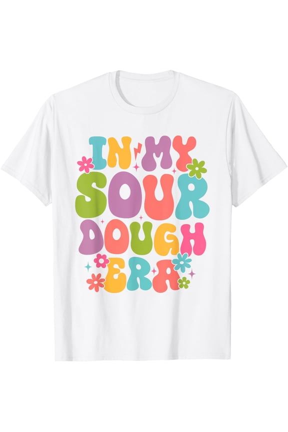 Exquisite and comfortable-In My Sourdough Era Groovy Bread Baking Sourdough Enthusiast T-Shirt