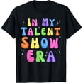 thumbnail image 1 of Exquisite and comfortable- In My Talent Show Era T-Shirt, 1 of 4