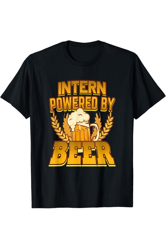 Exquisite and comfortable-Intern Powered By Beer T-Shirt