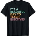 thumbnail image 1 of Exquisite and comfortable-It's A Beautiful Day To Teach Electives T-Shirt, 1 of 4