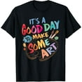 thumbnail image 1 of Exquisite and comfortable-It's A Good Day To Make Some Art Artist Drawing Teacher Tees T-Shirt, 1 of 4