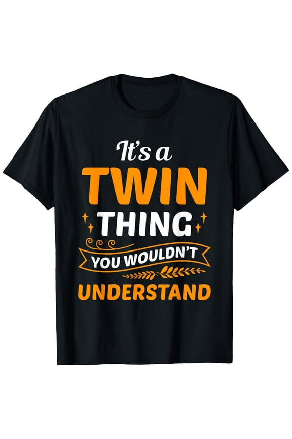 Exquisite and comfortable-It's A Twin Thing You Wouldn't Understand Twin Sibling Twins T-Shirt