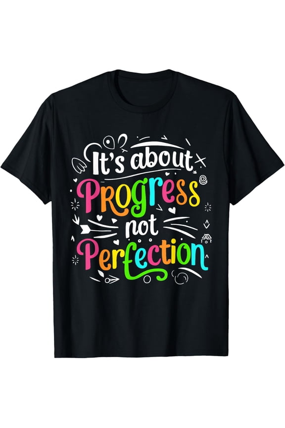 Exquisite and comfortable-It's About Progress Not Perfection Teaching Teacher Testing T-Shirt