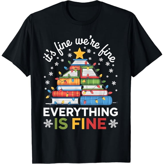 Exquisite and comfortable-It's Fine We're Fine Everything Is Fine T-Shirt