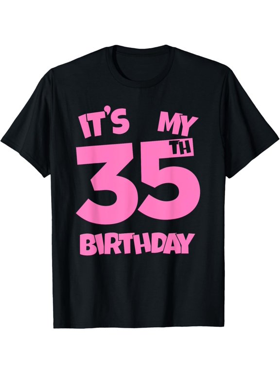 Exquisite and comfortable-It's My 35th Birthday 35 Years Old Happy Thirty-Fifth B-day T-Shirt