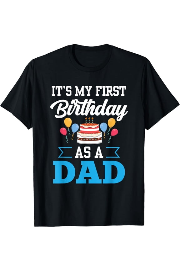 Exquisite and comfortable-It's My First Birthday As A Dad Father Daddy Party Papa T-Shirt