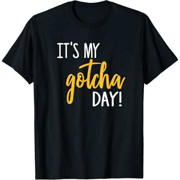 Exquisite and comfortable-It's My Gotcha Day Shirt Adoption Foster Kid Adopted T-Shirt