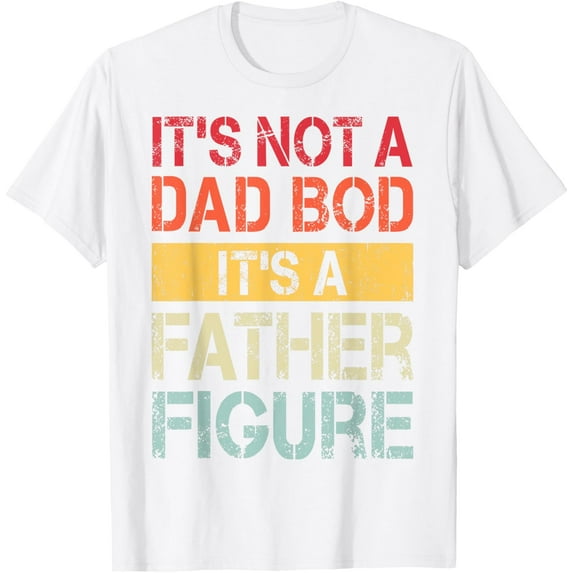Exquisite and comfortable-It's Not A Dad Bod It's A Father Figure Funny Retro Vintage T-Shirt