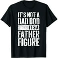 thumbnail image 1 of Exquisite and comfortable-It's Not A Dad Bod It's A Father Figure Shirt Fathers Day T-Shirt, 1 of 7