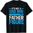 thumbnail image 1 of Exquisite and comfortable-It's Not A Dad Bod It's A Father Figure T-Shirt, 1 of 4