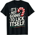 thumbnail image 1 of Exquisite and comfortable-It's Not Going to Lick Itself Christmas Shirt Candy Cane T-Shirt, 1 of 4