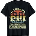 thumbnail image 1 of Exquisite and comfortable-It took me 30 years to create this masterpiece 30th Birthday T-Shirt, 1 of 4