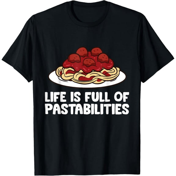 Exquisite and comfortable-Italian Pasta Spaghetti Life Is Full Of Pastabilities T-Shirt