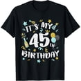 thumbnail image 1 of Exquisite and comfortable-Its My 45th Birthday Party Decorations 45 Year Old Men Women T-Shirt, 1 of 4
