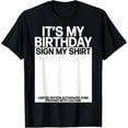 thumbnail image 1 of Exquisite and comfortable-Its my Birthday Sign my Shirt Bday Signature Funny Birthday T-Shirt, 1 of 7