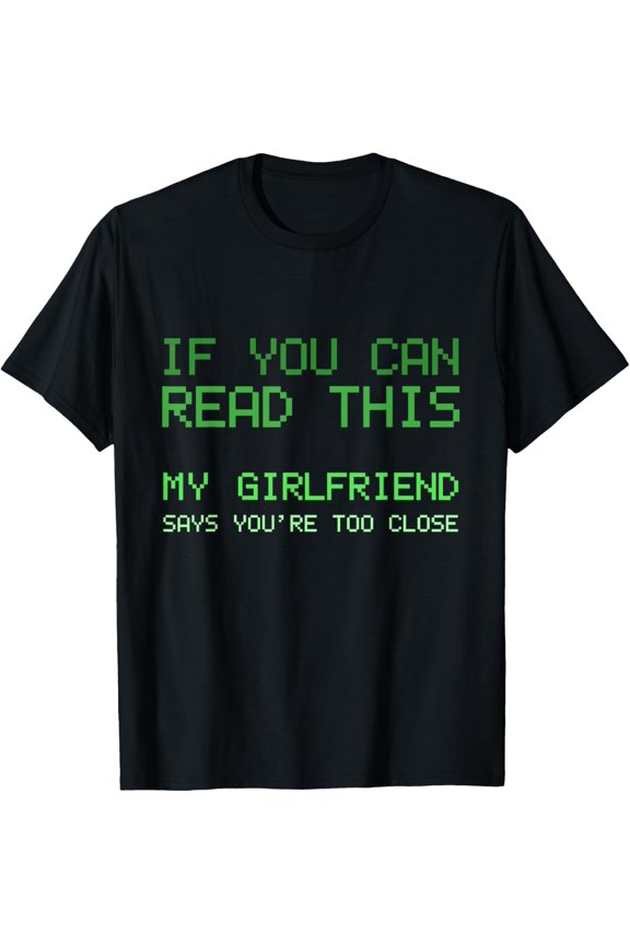 Exquisite and comfortable-Jealous Girlfriend Funny Social Distancing If You Can Read T-Shirt