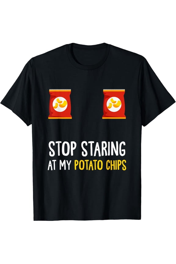 Exquisite and comfortable-Junk Food Stop Staring At My Potato Chips Funny Snack Food T-Shirt