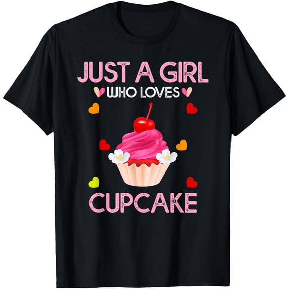 Exquisite and comfortable-Just A Girl Who Loves Cupcakes For Women Girl Kids Cupcake T-Shirt