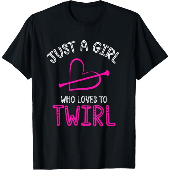 Exquisite and comfortable-Just A Girl Who Loves To Twirl Baton T-Shirt