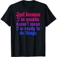 thumbnail image 1 of Exquisite and comfortable-Just Because I'm Awake Funny Retro Procrastination T-Shirt, 1 of 4