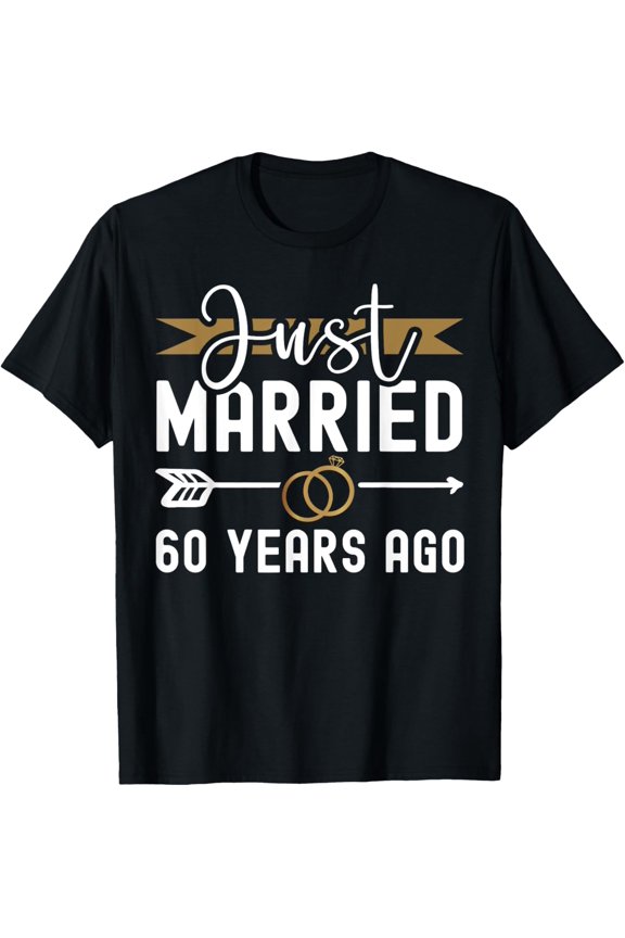 Exquisite and comfortable-Just Married 60 Years Ago 60th Wedding Anniversary T-Shirt