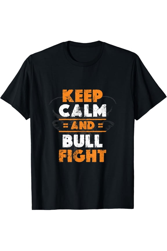Exquisite and comfortable-Keep Calm And Bullfight Public Arena Bullfight T-Shirt