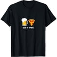 thumbnail image 1 of Exquisite and comfortable-Keep It Simple Beer Pizza Funny Common T-Shirt, 1 of 4