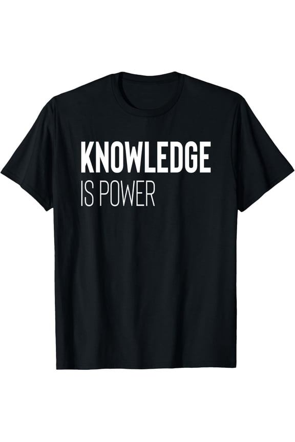 Exquisite and comfortable-Knowledge Is Power T-Shirt