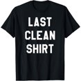 thumbnail image 1 of Exquisite and comfortable-Last Clean Shirt Laundry Day T-Shirt Funny Tee T-Shirt, 1 of 4