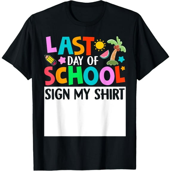 Exquisite and comfortable-Last Day Of School Sign My Shirt Funny Student Kids Boy Girl T-Shirt