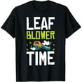 thumbnail image 1 of Exquisite and comfortable-Leaf Blower Time Autumn Leaf Blower T-Shirt, 1 of 4