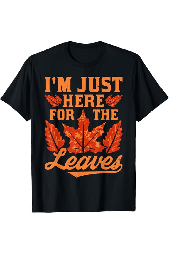 Exquisite and comfortable-Leaf Peeper, I'm Just Here For The Leaves, Peeping, Autumn T-Shirt