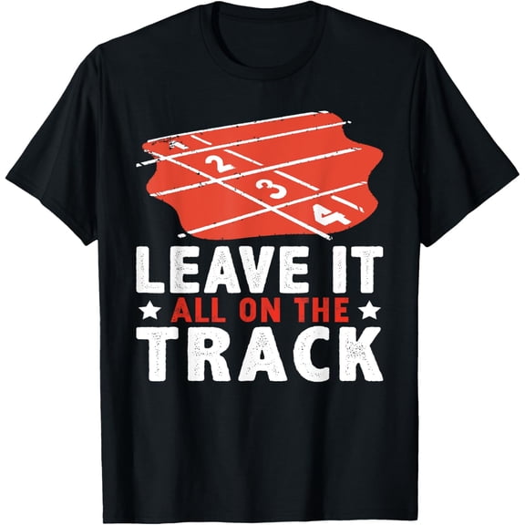 Exquisite and comfortable-Leave It All On The Track Track And Field T-Shirt