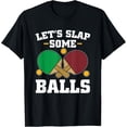 thumbnail image 1 of Exquisite and comfortable-Let's Slap Some Balls Funny Ping Pong T-Shirt, 1 of 4