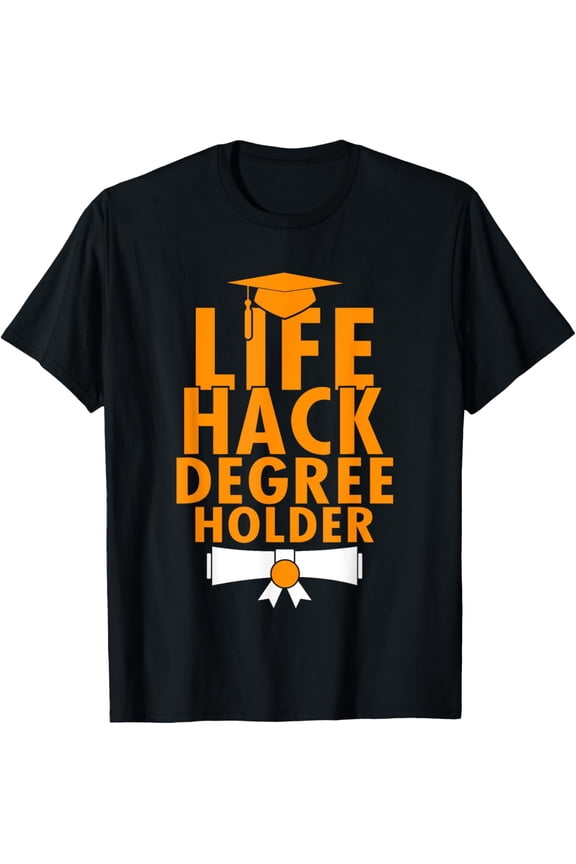 Exquisite and comfortable-Life Hack Degree Holder Funny Graduation T-Shirt