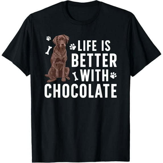 Exquisite and comfortable-Life Is Better Chocolate Labrador Owner Chocolate Lab Lover T-Shirt
