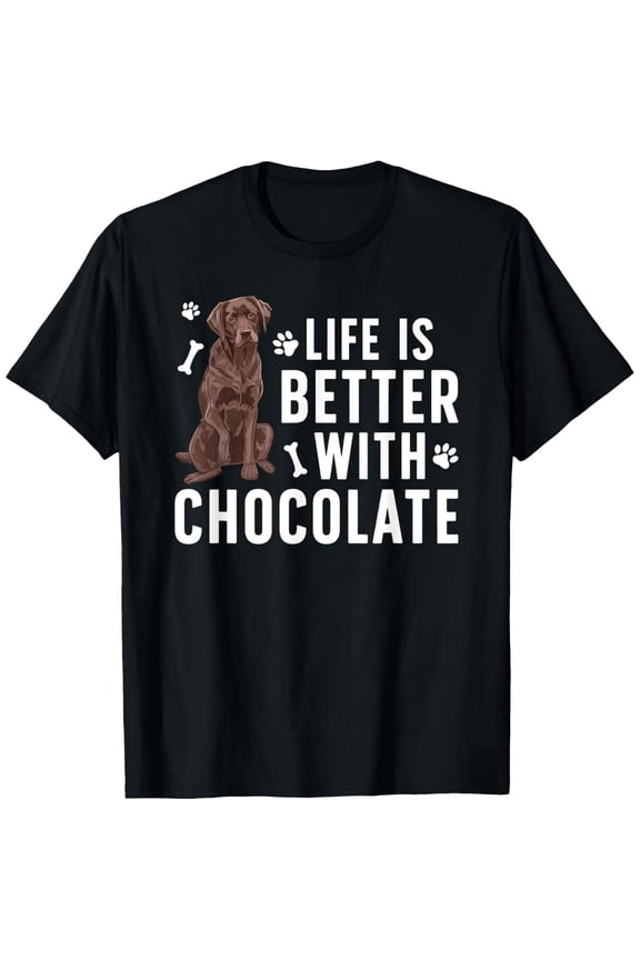 Exquisite and comfortable-Life Is Better Chocolate Labrador Owner Chocolate Lab Lover T-Shirt