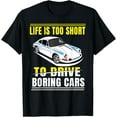 thumbnail image 1 of Exquisite and comfortable-Life is too short to drive boring cars T-Shirt, 1 of 4