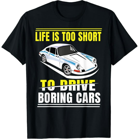 Exquisite and comfortable-Life is too short to drive boring cars T-Shirt