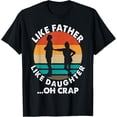 thumbnail image 1 of Exquisite and comfortable-Like Father Like Daughter Oh Crap Fathers Day From Daughter T-Shirt, 1 of 4