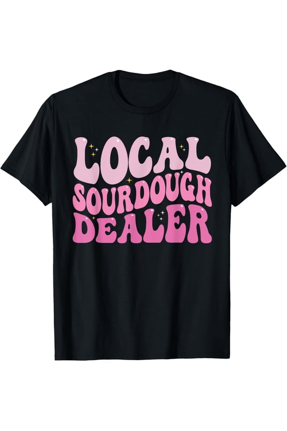 Exquisite and comfortable-Local Sourdough Dealer Bread Baker Groovy Baking T-Shirt