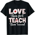 thumbnail image 1 of Exquisite and comfortable-Love Them First, Teach Them Second - Inspirational Teacher T-Shirt, 1 of 4