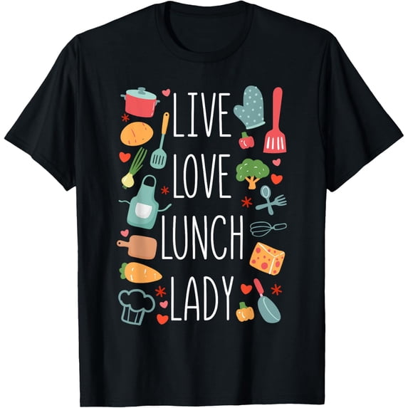 Exquisite and comfortable-Lunch Lady Girl Live Love Lunch Lady T-Shirt