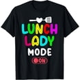 thumbnail image 1 of Exquisite and comfortable-Lunch Lady Lunch Lady Mode On T-Shirt, 1 of 4