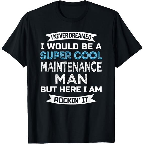 Exquisite and comfortable-Maintenance Man Tshirt Funny Job Maintenance Week T-Shirt