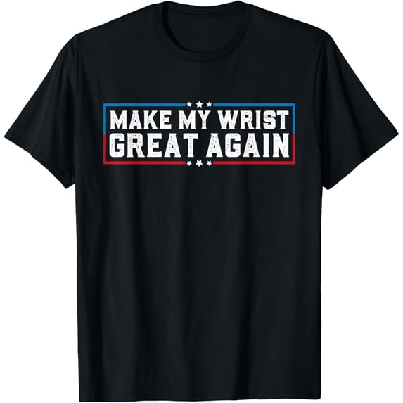 Exquisite and comfortable-Make My Wrist Great Again Broken Wrist Surgery Recovery T-Shirt