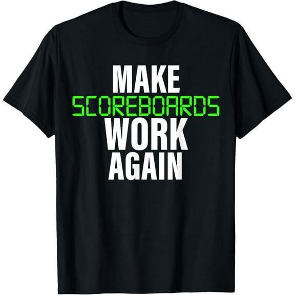 Exquisite and comfortable-Make Scoreboards Work Again T-Shirt