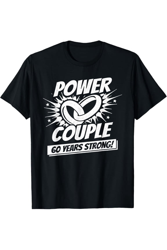 Exquisite and comfortable-Married 60 Years - Power Couple - 60th Wedding Anniversary T-Shirt