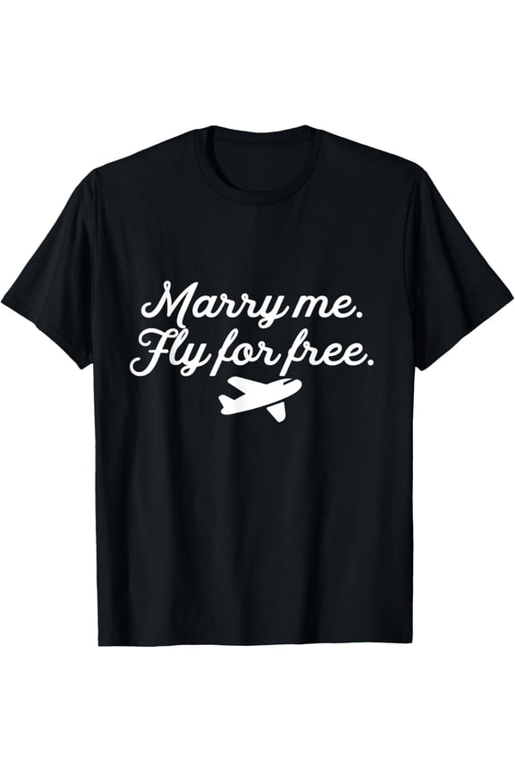 Exquisite and comfortable-Marry Me Fly For Free Airplane Flight Attendant Cool Wedding T-Shirt